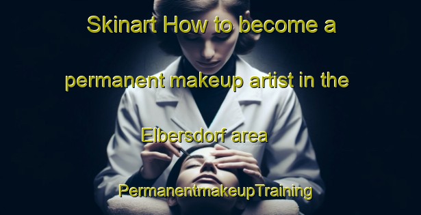 Skinart How to become a permanent makeup artist in the Elbersdorf area | PermanentmakeupTraining | PermanentmakeupClasses | SkinartTraining-Germany