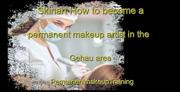 Skinart How to become a permanent makeup artist in the Gehau area | PermanentmakeupTraining | PermanentmakeupClasses | SkinartTraining-Germany