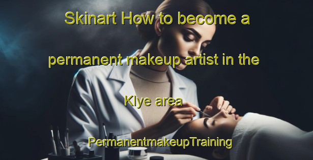 Skinart How to become a permanent makeup artist in the Klye area | PermanentmakeupTraining | PermanentmakeupClasses | SkinartTraining-Germany