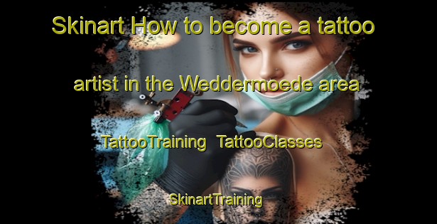 Skinart How to become a tattoo artist in the Weddermoede area | TattooTraining | TattooClasses | SkinartTraining-Germany