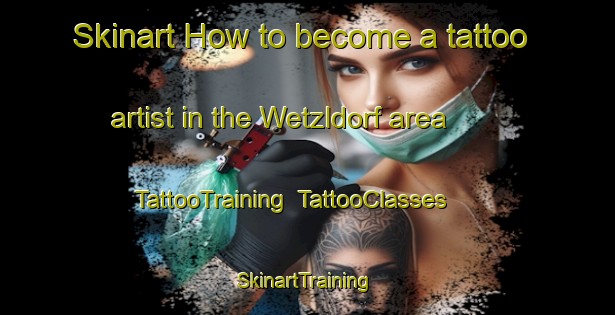 Skinart How to become a tattoo artist in the Wetzldorf area | TattooTraining | TattooClasses | SkinartTraining-Germany