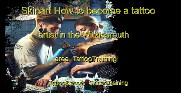 Skinart How to become a tattoo artist in the Witzlasreuth area | TattooTraining | TattooClasses | SkinartTraining-Germany
