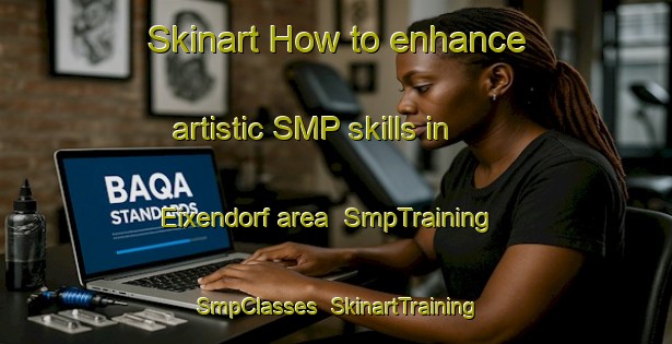 Skinart How to enhance artistic SMP skills in Eixendorf area | SmpTraining | SmpClasses | SkinartTraining-Germany