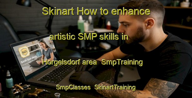 Skinart How to enhance artistic SMP skills in Horgelsdorf area | SmpTraining | SmpClasses | SkinartTraining-Germany