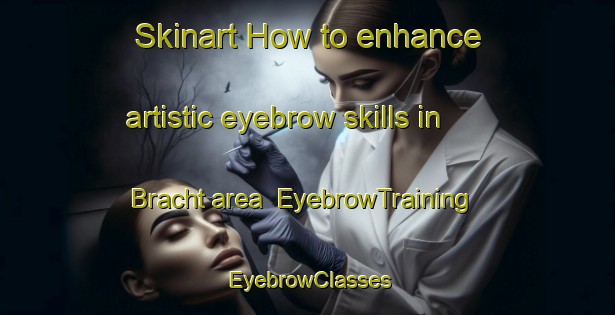 Skinart How to enhance artistic eyebrow skills in Bracht area | EyebrowTraining | EyebrowClasses | SkinartTraining-Germany