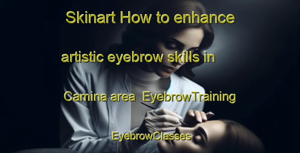 Skinart How to enhance artistic eyebrow skills in Camina area | EyebrowTraining | EyebrowClasses | SkinartTraining-Germany