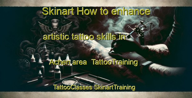 Skinart How to enhance artistic tattoo skills in Achen area | #TattooTraining #TattooClasses #SkinartTraining-Germany