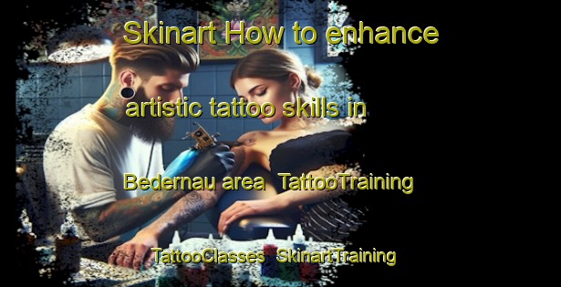 Skinart How to enhance artistic tattoo skills in Bedernau area | TattooTraining | TattooClasses | SkinartTraining-Germany