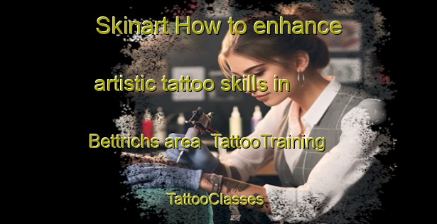 Skinart How to enhance artistic tattoo skills in Bettrichs area | TattooTraining | TattooClasses | SkinartTraining-Germany