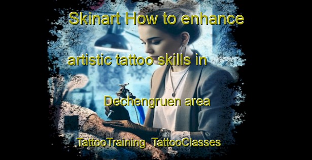 Skinart How to enhance artistic tattoo skills in Dechengruen area | TattooTraining | TattooClasses | SkinartTraining-Germany