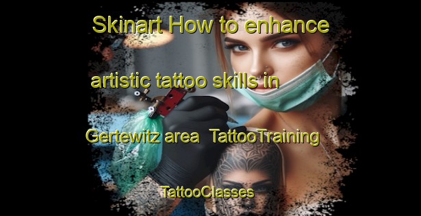 Skinart How to enhance artistic tattoo skills in Gertewitz area | TattooTraining | TattooClasses | SkinartTraining-Germany