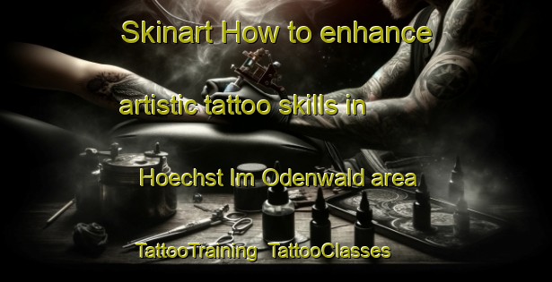 Skinart How to enhance artistic tattoo skills in Hoechst Im Odenwald area | TattooTraining | TattooClasses | SkinartTraining-Germany