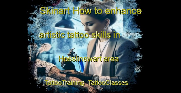 Skinart How to enhance artistic tattoo skills in Hosslinswart area | TattooTraining | TattooClasses | SkinartTraining-Germany