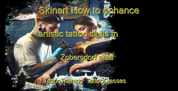 Skinart How to enhance artistic tattoo skills in Zobersdorf area | TattooTraining | TattooClasses | SkinartTraining-Germany