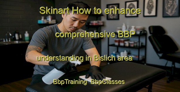 Skinart How to enhance comprehensive BBP understanding in Bislich area | BbpTraining | BbpClasses | SkinartTraining-Germany