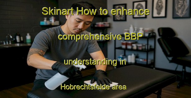 Skinart How to enhance comprehensive BBP understanding in Hobrechtsfelde area | BbpTraining | BbpClasses | SkinartTraining-Germany
