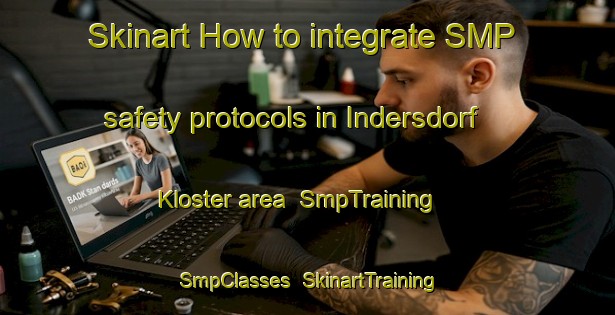 Skinart How to integrate SMP safety protocols in Indersdorf Kloster area | SmpTraining | SmpClasses | SkinartTraining-Germany