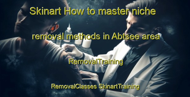 Skinart How to master niche removal methods in Abtsee area | #RemovalTraining #RemovalClasses #SkinartTraining-Germany