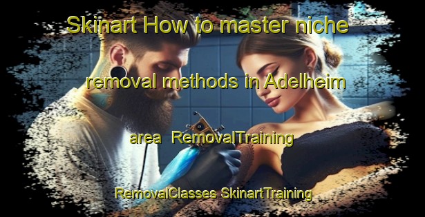 Skinart How to master niche removal methods in Adelheim area | #RemovalTraining #RemovalClasses #SkinartTraining-Germany