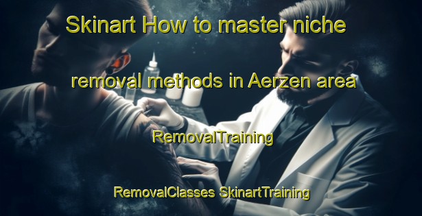 Skinart How to master niche removal methods in Aerzen area | #RemovalTraining #RemovalClasses #SkinartTraining-Germany