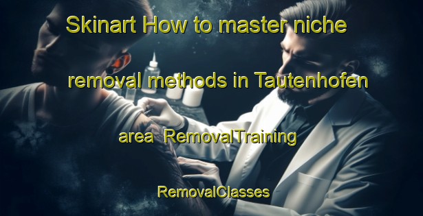 Skinart How to master niche removal methods in Tautenhofen area | RemovalTraining | RemovalClasses | SkinartTraining-Germany