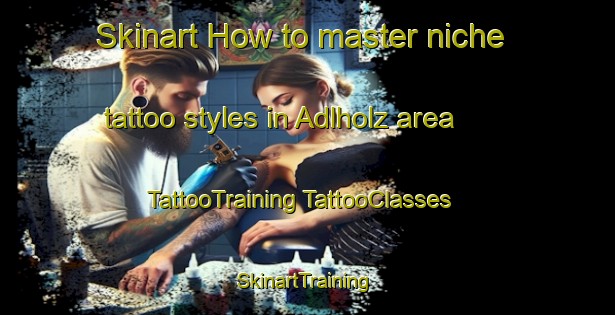 Skinart How to master niche tattoo styles in Adlholz area | #TattooTraining #TattooClasses #SkinartTraining-Germany