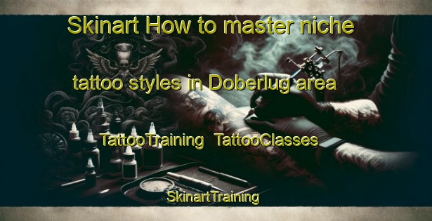 Skinart How to master niche tattoo styles in Doberlug area | TattooTraining | TattooClasses | SkinartTraining-Germany