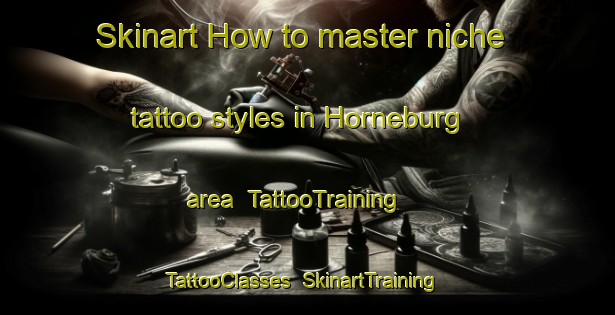 Skinart How to master niche tattoo styles in Horneburg area | TattooTraining | TattooClasses | SkinartTraining-Germany