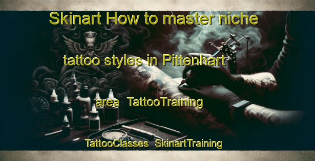 Skinart How to master niche tattoo styles in Pittenhart area | TattooTraining | TattooClasses | SkinartTraining-Germany