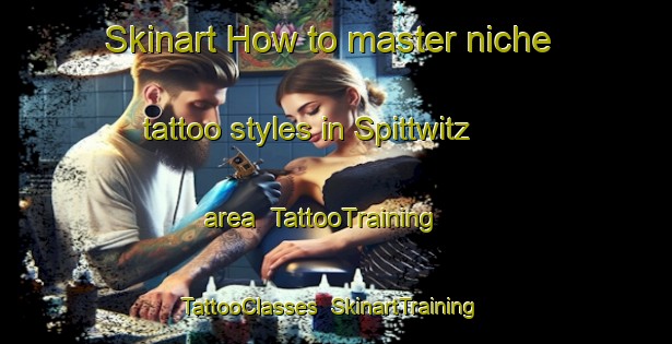 Skinart How to master niche tattoo styles in Spittwitz area | TattooTraining | TattooClasses | SkinartTraining-Germany