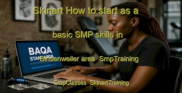 Skinart How to start as a basic SMP skills in Binsenweiler area | SmpTraining | SmpClasses | SkinartTraining-Germany