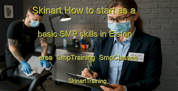 Skinart How to start as a basic SMP skills in Eisten area | SmpTraining | SmpClasses | SkinartTraining-Germany