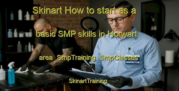 Skinart How to start as a basic SMP skills in Horwart area | SmpTraining | SmpClasses | SkinartTraining-Germany