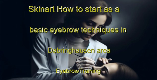 Skinart How to start as a basic eyebrow techniques in Dabringhausen area | EyebrowTraining | EyebrowClasses | SkinartTraining-Germany