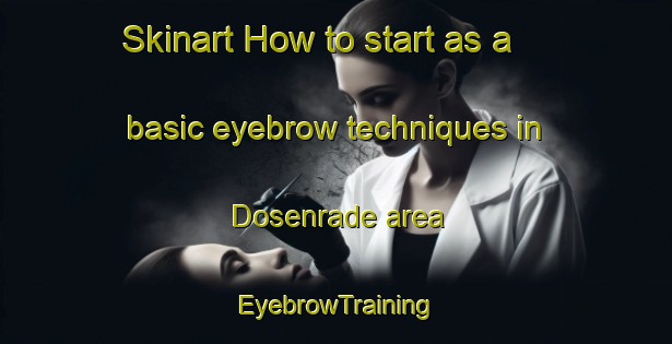Skinart How to start as a basic eyebrow techniques in Dosenrade area | EyebrowTraining | EyebrowClasses | SkinartTraining-Germany