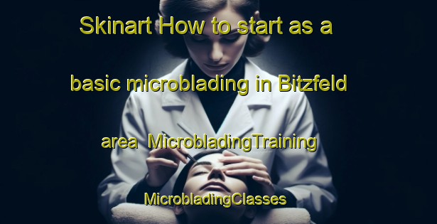 Skinart How to start as a basic microblading in Bitzfeld area | MicrobladingTraining | MicrobladingClasses | SkinartTraining-Germany