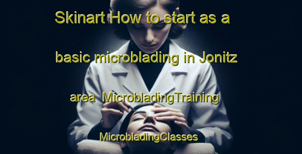 Skinart How to start as a basic microblading in Jonitz area | MicrobladingTraining | MicrobladingClasses | SkinartTraining-Germany
