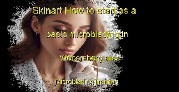 Skinart How to start as a basic microblading in Webersberg area | MicrobladingTraining | MicrobladingClasses | SkinartTraining-Germany