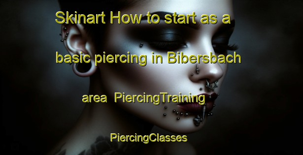 Skinart How to start as a basic piercing in Bibersbach area | PiercingTraining | PiercingClasses | SkinartTraining-Germany
