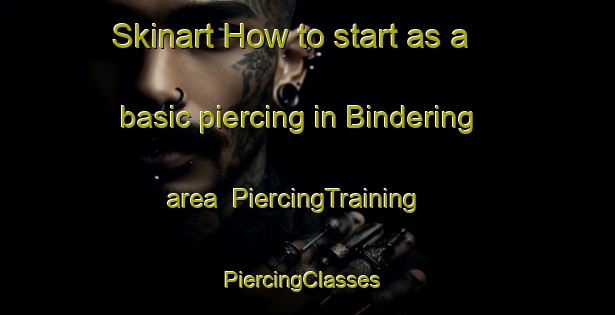 Skinart How to start as a basic piercing in Bindering area | PiercingTraining | PiercingClasses | SkinartTraining-Germany