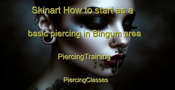 Skinart How to start as a basic piercing in Bingum area | PiercingTraining | PiercingClasses | SkinartTraining-Germany