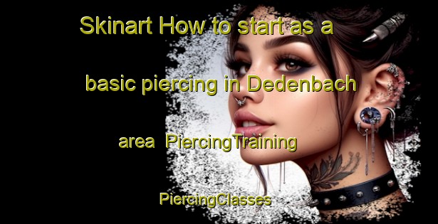 Skinart How to start as a basic piercing in Dedenbach area | PiercingTraining | PiercingClasses | SkinartTraining-Germany