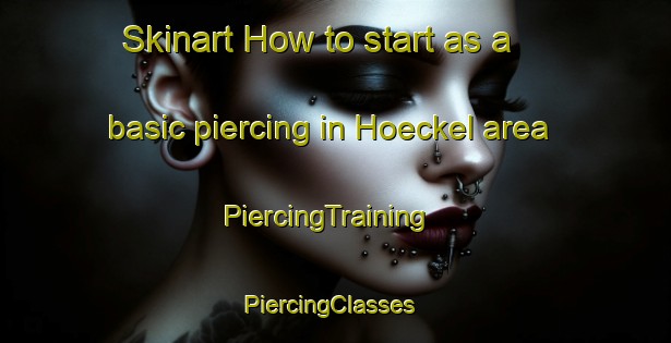 Skinart How to start as a basic piercing in Hoeckel area | PiercingTraining | PiercingClasses | SkinartTraining-Germany