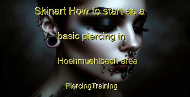 Skinart How to start as a basic piercing in Hoehmuehlbach area | PiercingTraining | PiercingClasses | SkinartTraining-Germany