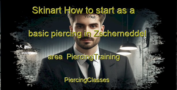 Skinart How to start as a basic piercing in Zscherneddel area | PiercingTraining | PiercingClasses | SkinartTraining-Germany