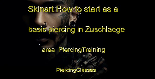 Skinart How to start as a basic piercing in Zuschlaege area | PiercingTraining | PiercingClasses | SkinartTraining-Germany