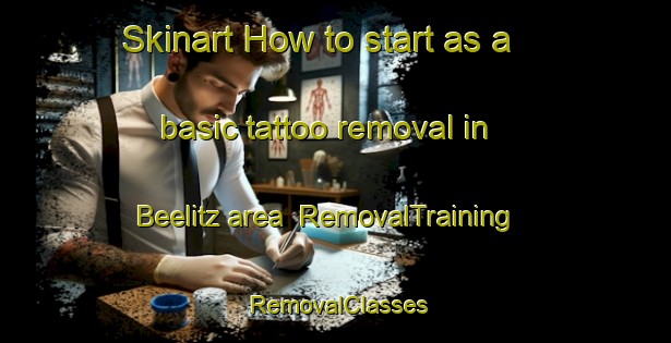 Skinart How to start as a basic tattoo removal in Beelitz area | RemovalTraining | RemovalClasses | SkinartTraining-Germany