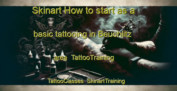 Skinart How to start as a basic tattooing in Beuchlitz area | TattooTraining | TattooClasses | SkinartTraining-Germany