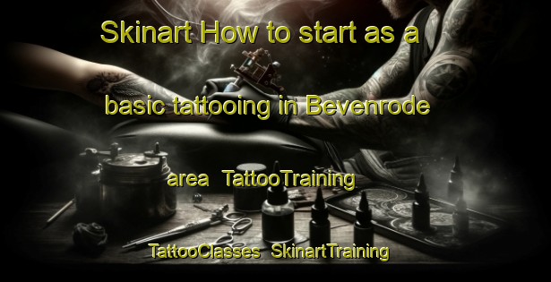 Skinart How to start as a basic tattooing in Bevenrode area | TattooTraining | TattooClasses | SkinartTraining-Germany