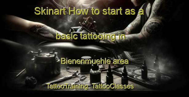 Skinart How to start as a basic tattooing in Bienenmuehle area | TattooTraining | TattooClasses | SkinartTraining-Germany